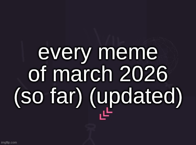 thought it was a drought | every meme of march 2026 (so far) (updated) | image tagged in vik's image | made w/ Imgflip meme maker
