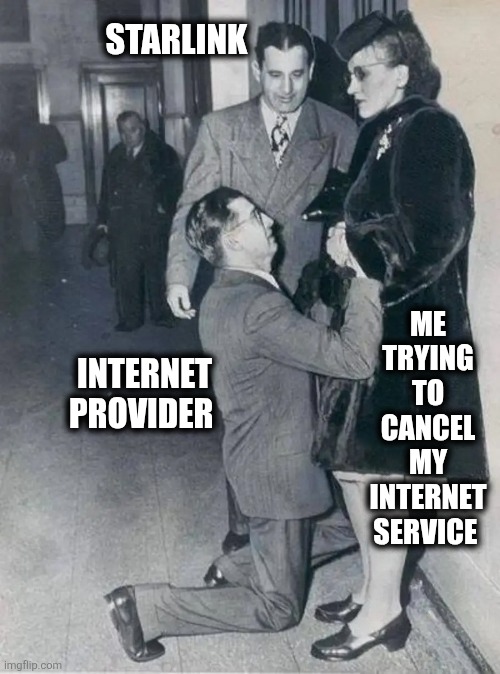 Starlink | Starlink; Me trying to cancel my internet service; Internet provider | image tagged in funny | made w/ Imgflip meme maker