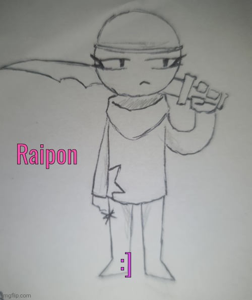 Raipon (request from Kenny_McCloudNeek ) | Raipon; :] | image tagged in raipon | made w/ Imgflip meme maker