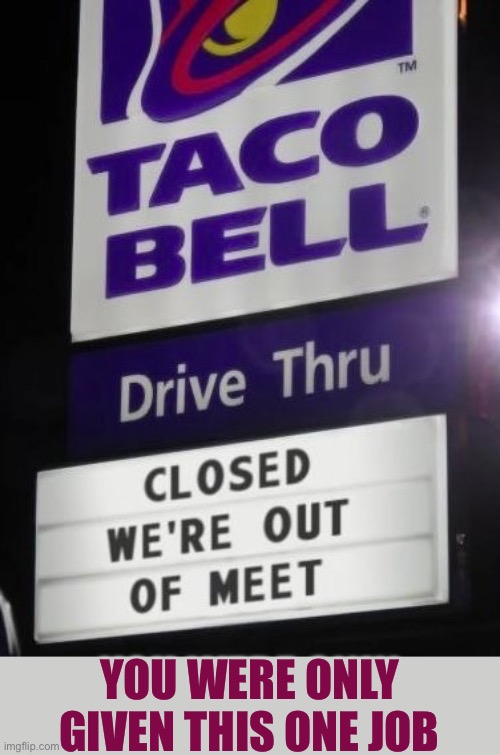 Meet? | You were only given this one job | image tagged in you had one job,sign fail,funny sign,bad grammar and spelling memes,duhhh dumbass,do you are have stupid | made w/ Imgflip meme maker