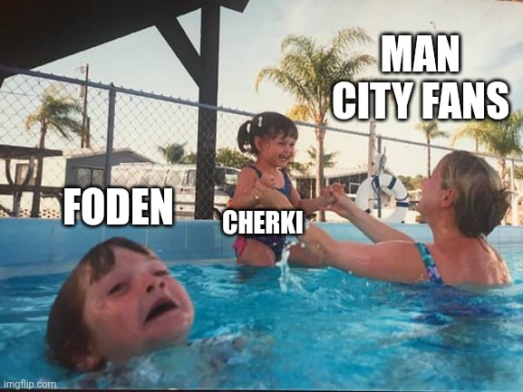 drowning kid in the pool | Man city fans; Foden; Cherki | image tagged in drowning kid in the pool | made w/ Imgflip meme maker