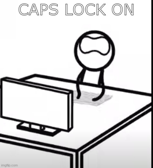 rage | caps lock on | image tagged in rage | made w/ Imgflip meme maker