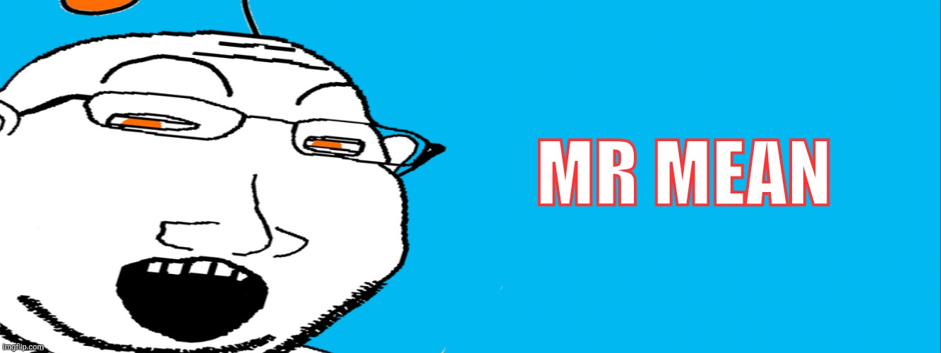 mr clean so clean | Mr mean | image tagged in mr clean so clean | made w/ Imgflip meme maker