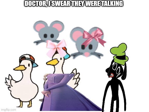 Iykyk | Doctor, I SWEAR they were talking | image tagged in blank white template | made w/ Imgflip meme maker