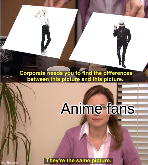 They're The Same Picture Meme | Anime fans | image tagged in memes,they're the same picture | made w/ Imgflip meme maker
