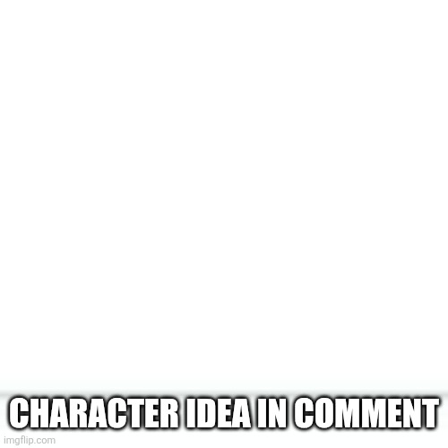 Read | Character idea in comment | image tagged in read | made w/ Imgflip meme maker