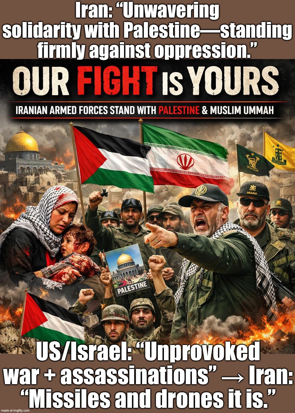 When the world watches genocide happen…; “Unwavering solidarity with Palestine” — and retaliation against the aggressors. | Iran: “Unwavering solidarity with Palestine—standing firmly against oppression.”; US/Israel: “Unprovoked war + assassinations” → Iran: “Missiles and drones it is.” | image tagged in palestinian genocide,aggressive,world war 3,iran,palestine,genocide | made w/ Imgflip meme maker