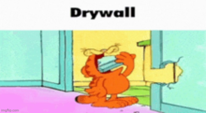 drywall | image tagged in drywall | made w/ Imgflip meme maker