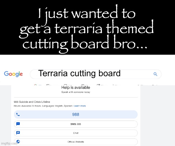 Google Gemini be hating on terraria rn... | I just wanted to get a terraria themed cutting board bro... Terraria cutting board | image tagged in did you mean,help available | made w/ Imgflip meme maker