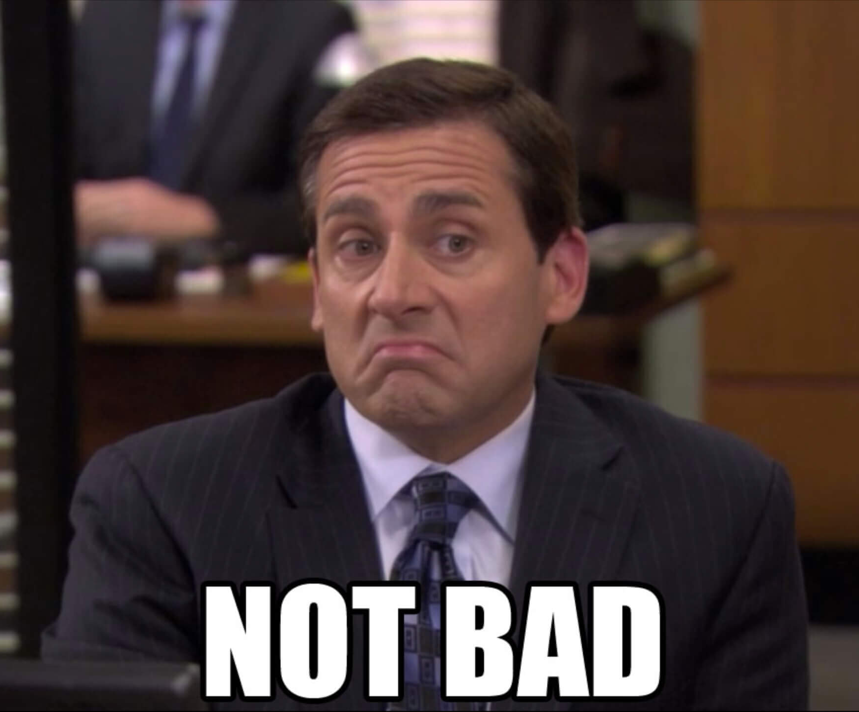 The office not bad Blank Meme Template