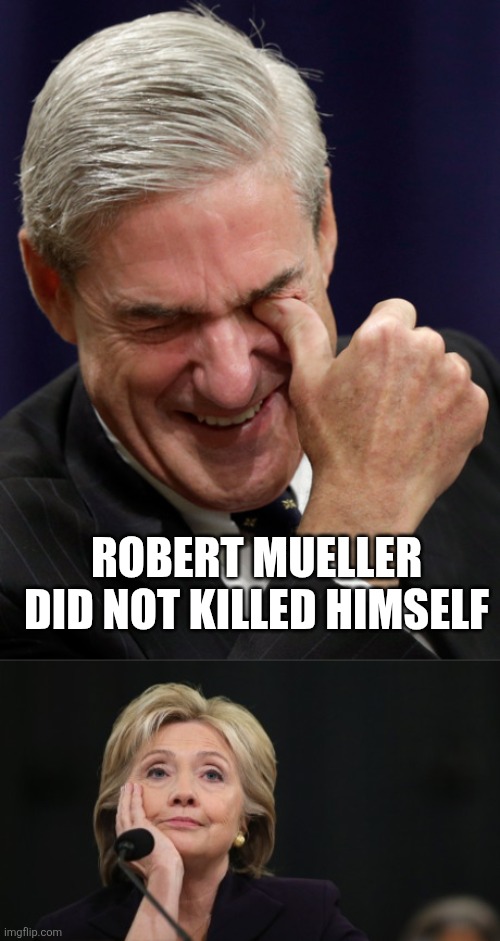 Robert Mueller did not killed himself | image tagged in robert mueller,killary | made w/ Imgflip meme maker