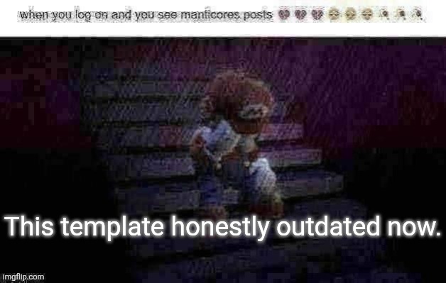 when you see manticore | This template honestly outdated now. | made w/ Imgflip meme maker