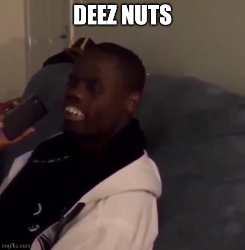 Deez Nutz | Deez nuts | image tagged in deez nutz | made w/ Imgflip meme maker