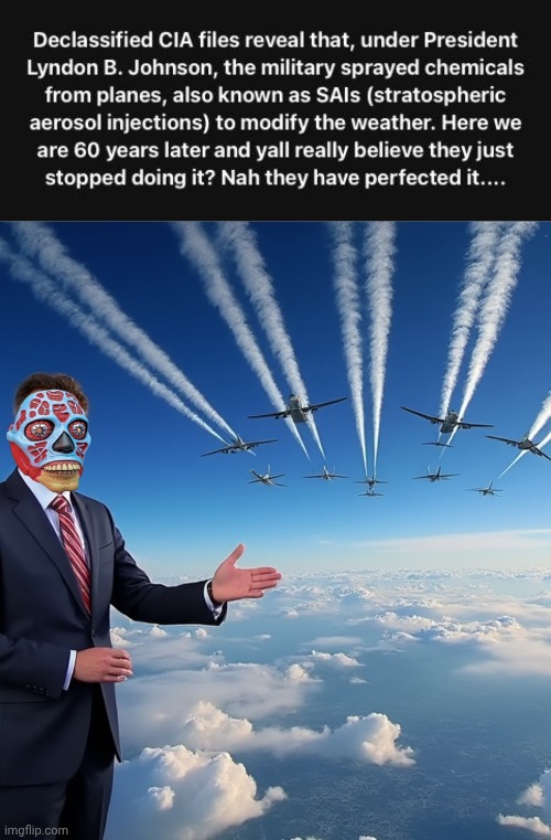Chemtrails, weather modification and terra-forming | image tagged in 100 chemtrails,they live | made w/ Imgflip meme maker