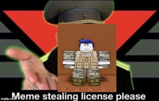 Meme stealing license please | image tagged in meme stealing license please | made w/ Imgflip meme maker