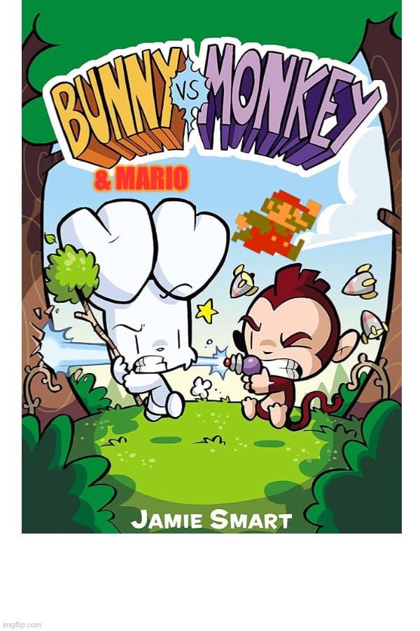 If Mario was in…Bunny Vs. Monkey | & Mario | image tagged in bunny,monkey,mario,comics/cartoons,animals | made w/ Imgflip meme maker