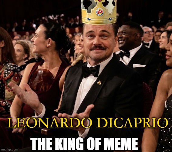 Leonardo DiCaprio Oscars 2026 | the king of meme; Leonardo DiCaprio | image tagged in leonardo dicaprio oscars 2026 | made w/ Imgflip meme maker