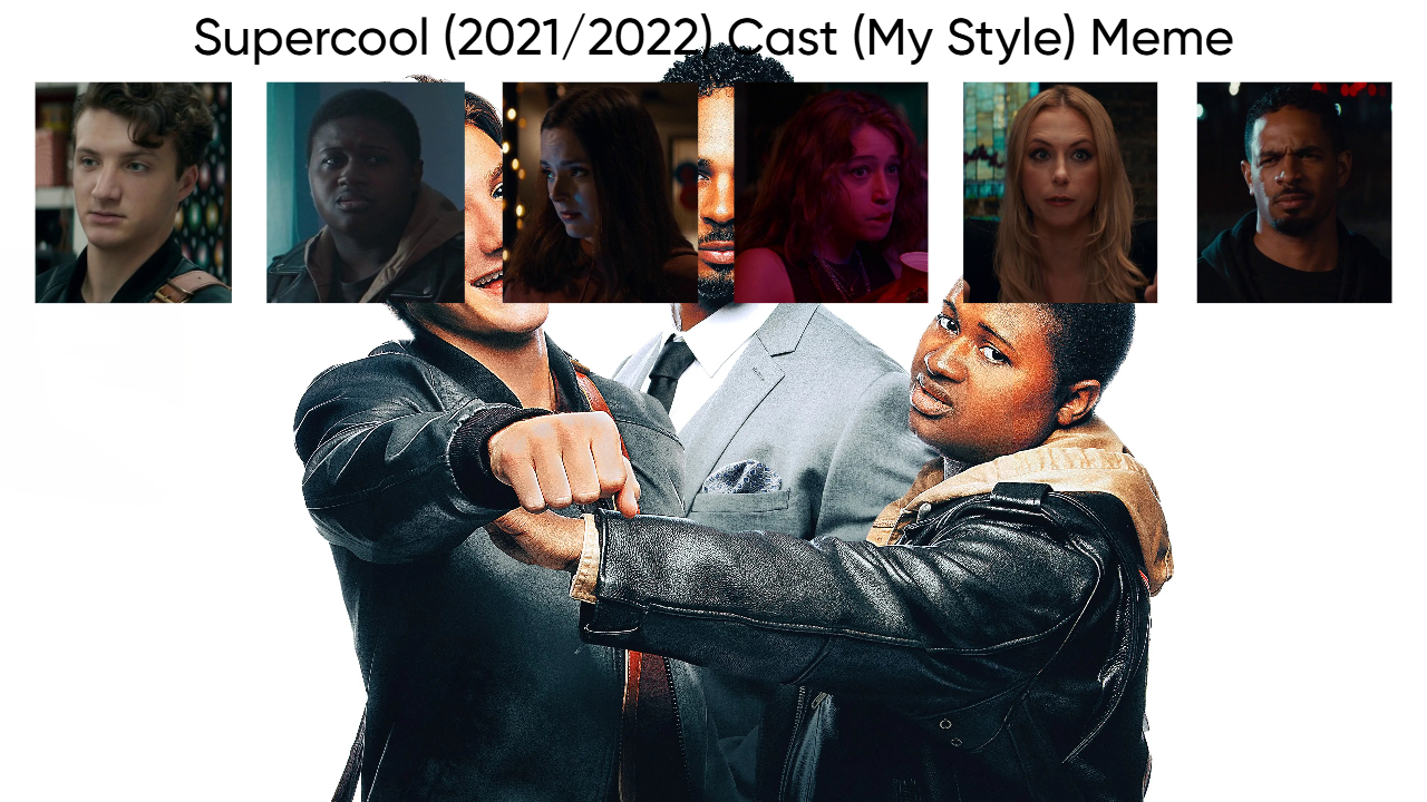 Supercool (2021/2022) Cast (My Style) Blank Meme Template