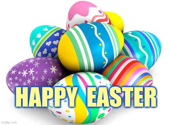 Happy Easter | Happy  Easter | image tagged in happy easter,easter,easter eggs | made w/ Imgflip meme maker