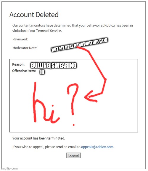 AHHHHHHHHHH | not my real handwriting btw; BULLING|SWEARING; hi | image tagged in banned from roblox,so true,roblox meme | made w/ Imgflip meme maker