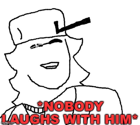 *Nobody Laughs With Him* Ducc Ver. Blank Meme Template
