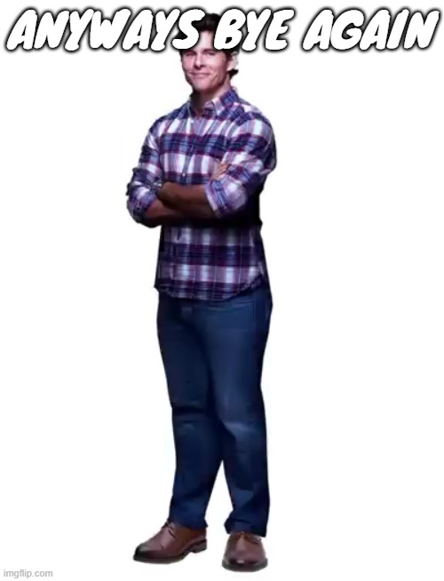 Sonic guy | Anyways bye again | image tagged in sonic guy | made w/ Imgflip meme maker