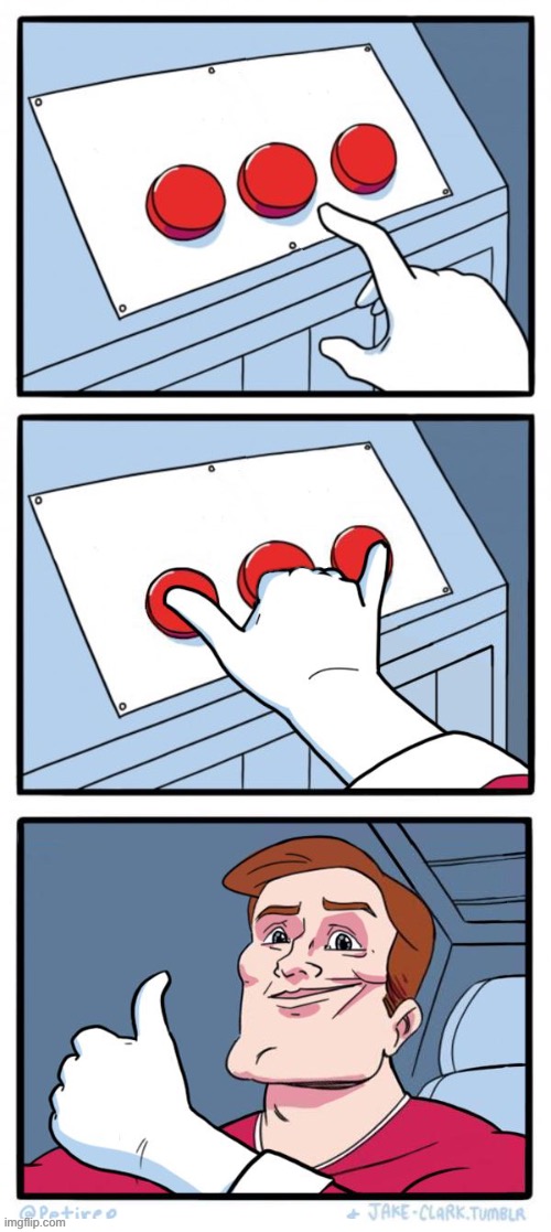 Three buttons, two pressed | image tagged in three buttons two pressed | made w/ Imgflip meme maker