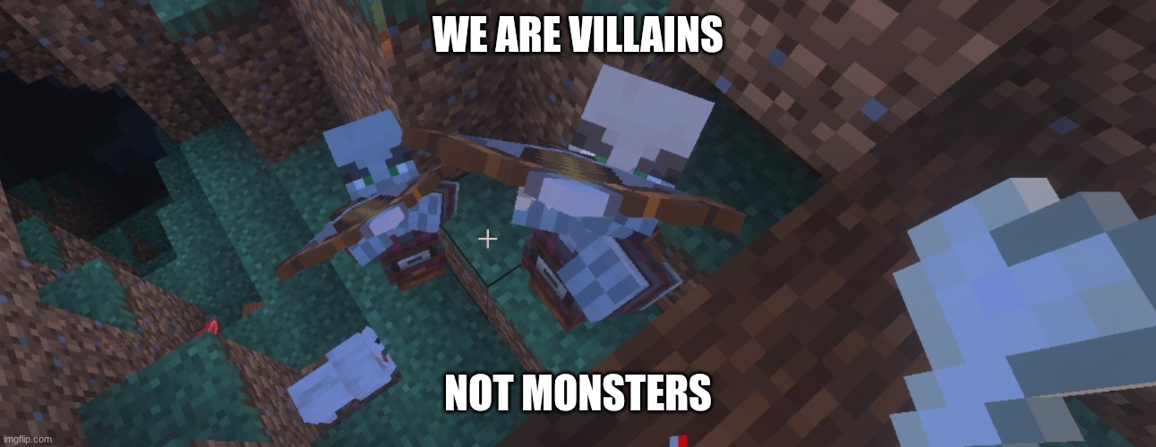 Pillagers | we are villains NOt monsters | image tagged in pillagers | made w/ Imgflip meme maker