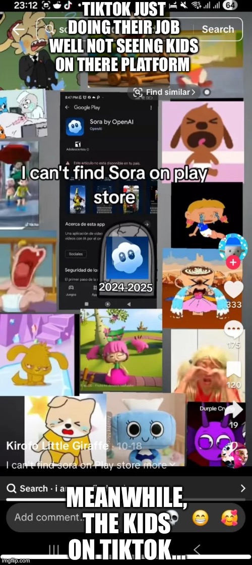 Just about kids on TikTok | TikTok just doing their job well not seeing kids on there platform; Meanwhile, the kids on TikTok… | image tagged in gen beta mind | made w/ Imgflip meme maker