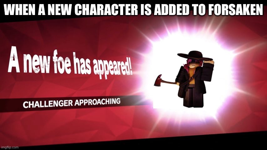 JANE DOE IS OUT | When a new character is added to forsaken | image tagged in challenger approaching,jane doe,forsaken,new survivor | made w/ Imgflip meme maker