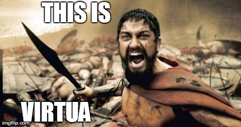Sparta Leonidas | THIS IS VIRTUA | image tagged in memes,sparta leonidas | made w/ Imgflip meme maker