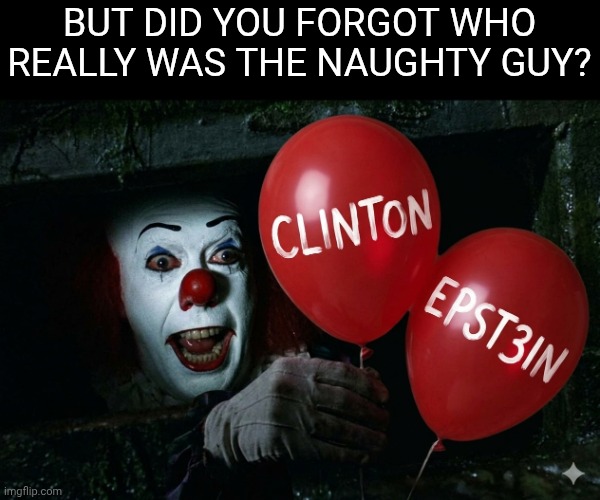 This is AGAIN for the ones who keep attack Donald Trump | But did you forgot who really was the naughty guy? | made w/ Imgflip meme maker