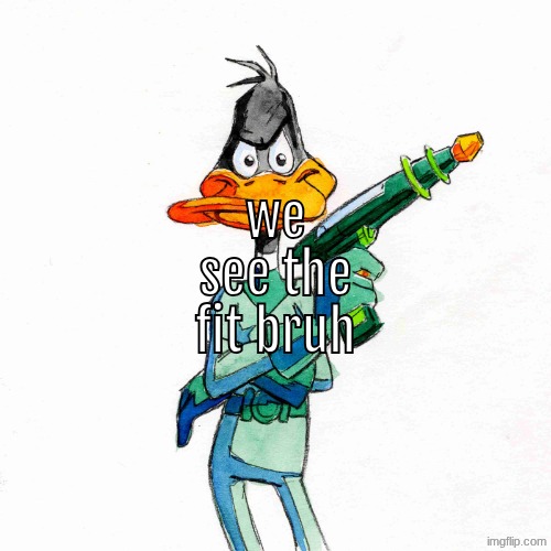 we see the fit bruh | made w/ Imgflip meme maker