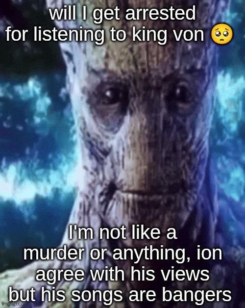 my 16 just offered me a beer...I'm dad..." | will I get arrested for listening to king von 🥺; I'm not like a murder or anything, ion agree with his views but his songs are bangers | image tagged in son i'm crine | made w/ Imgflip meme maker