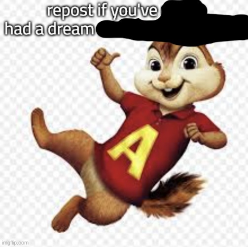 Alvin with a cool black hat | image tagged in repost if you've never had a dream about imgflip before | made w/ Imgflip meme maker