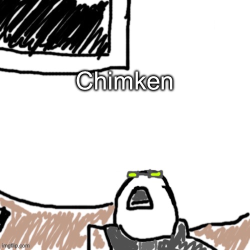 The Aggressive Combatant | Chimken | image tagged in the aggressive combatant | made w/ Imgflip meme maker