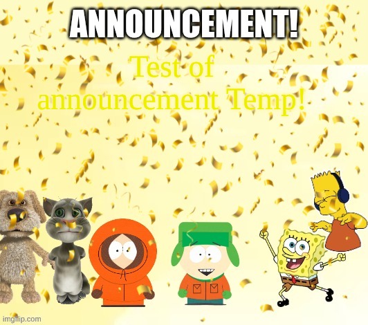 yay | Test of announcement Temp! | image tagged in katthekennyfromspfan009's announcement temp | made w/ Imgflip meme maker