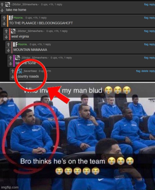 Bro thinks he's on the team | image tagged in bro thinks he's on the team | made w/ Imgflip meme maker