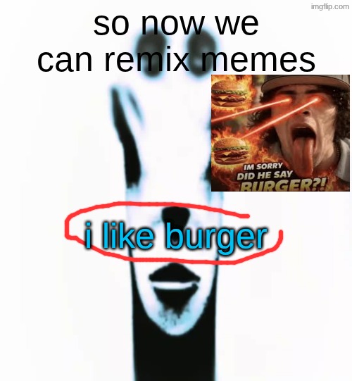 is your middle name cheese? | so now we can remix memes; i like burger | image tagged in locked in alien | made w/ Imgflip meme maker