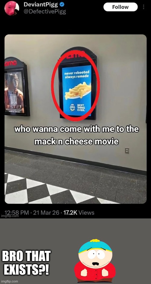 *Eric questions his sanity* | bro that exists?! | image tagged in design fails,mac and cheese,south park | made w/ Imgflip meme maker