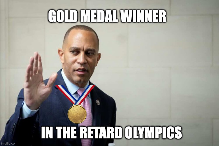 Dime Store Obama | Gold Medal winner; in the retard Olympics | image tagged in hakeem jeffries | made w/ Imgflip meme maker