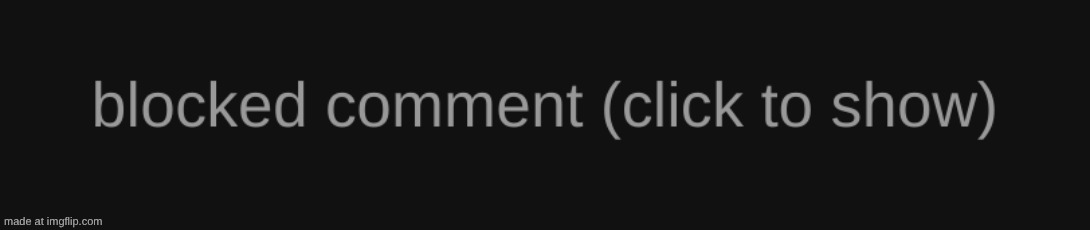 image tagged in blocked comment dark mode version | made w/ Imgflip meme maker