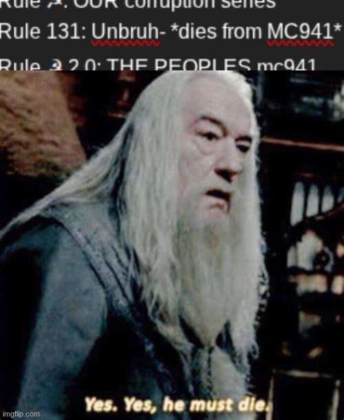 he will perish | image tagged in dumbledore yes yes he must die | made w/ Imgflip meme maker