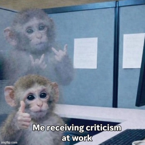 My brain during feedback | image tagged in monkey | made w/ Imgflip meme maker
