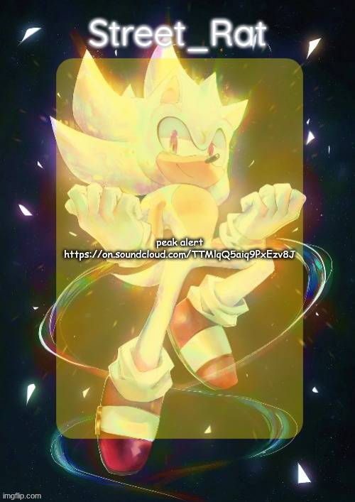 Rat's hyper sonic temp | peak alert
https://on.soundcloud.com/TTMlqQ5aiq9PxEzv8J | image tagged in rat's hyper sonic temp | made w/ Imgflip meme maker