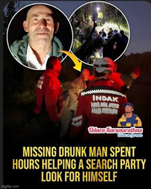 drunk man spent hours helping a search party look for himself Blank Meme Template