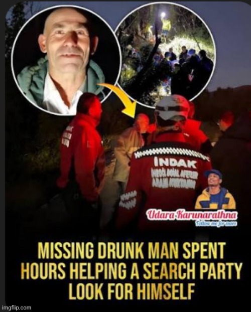 it's a temp now i guess | image tagged in drunk man spent hours helping a search party look for himself | made w/ Imgflip meme maker