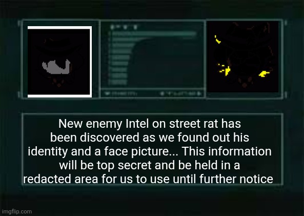 Codec | New enemy Intel on street rat has been discovered as we found out his identity and a face picture... This information will be top secret and be held in a redacted area for us to use until further notice | image tagged in codec | made w/ Imgflip meme maker