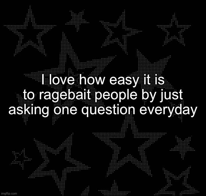 Like bro | I love how easy it is to ragebait people by just asking one question everyday | made w/ Imgflip meme maker