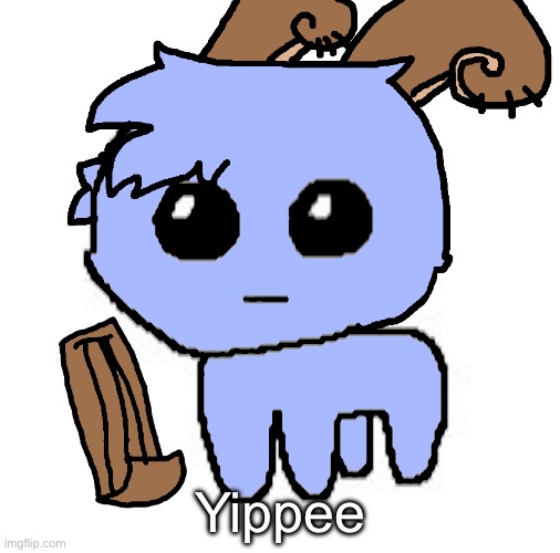 beloved bowgart,,, BUT WAIT,,,,HE A TBH CREATIRE :DDD | Yippee | image tagged in beloved bowgart but wait he a tbh creatire ddd | made w/ Imgflip meme maker